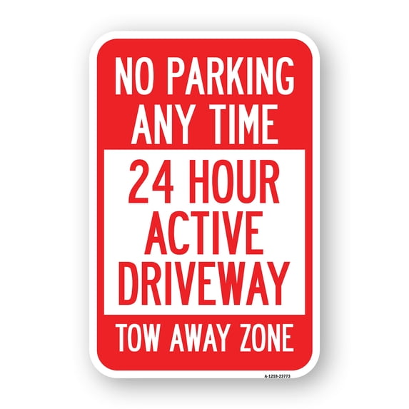SignMission A-1218-23773 12 x 18 in. Aluminum Sign - No Parking Anytime 24 Hour Active Driveway Tow Away Zone