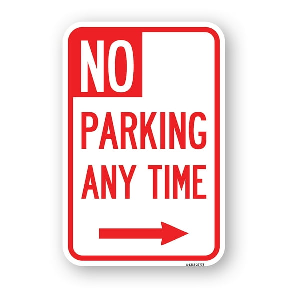 SignMission A-1218-23778 12 x 18 in. Aluminum Sign - No Parking Anytime with Right Arrow