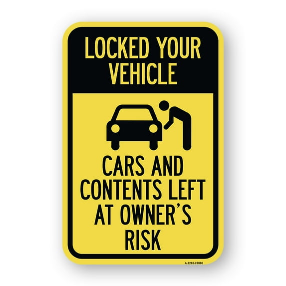 SignMission A-1218-23880 12 x 18 in. Aluminum Sign - Lock Your Vehicle - Cars & Contents Left At Owners Risk