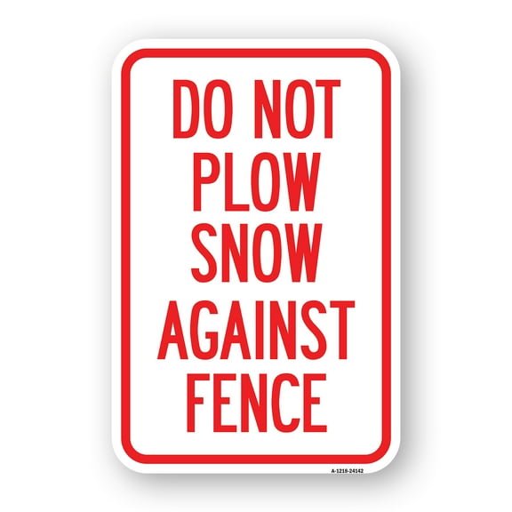 SignMission A-1218-24142 12 x 18 in. Aluminum Sign - Do Not Plow Snow Against Fence