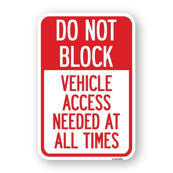 SignMission A-1218-24153 12 x 18 in. Aluminum Sign - Do Not Block Vehicle Access Needed At All Times