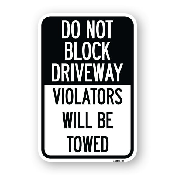 SignMission A-1218-24166 12 x 18 in. Aluminum Sign - Do Not Block Driveway Violators Will Be Towed