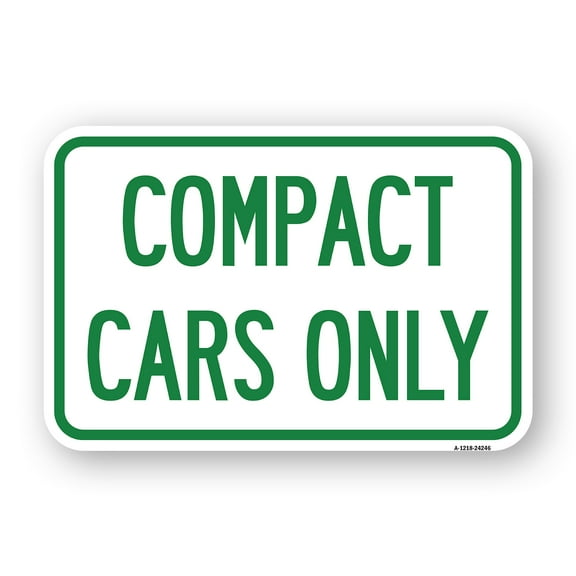 Compact Cars Only | 12" X 18" Heavy-Gauge Aluminum Rust Proof Parking Sign | Protect Your Business & Municipality | Made in The USA