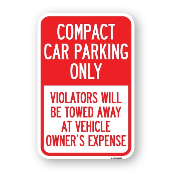 SignMission A-1218-24250 12 x 18 in. Aluminum Sign - Compact Car Parking Only Violators Will Be Towed Away At Vehicle Owners Expense