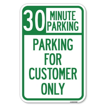 SignMission A-1218-24422 12 x 18 in. Aluminum Sign - 30 Minutes Parking - Parking for Customers Only