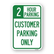 SignMission A-1218-24500 12 x 18 in. Aluminum Sign - 2 Hour Parking - Customer Parking Only