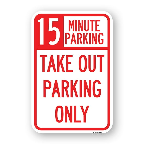 SignMission A-1218-24591 12 x 18 in. Aluminum Sign - 15 Minutes Parking Take Out Parking Only