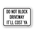 thumbnail image 1 of SignMission A-1218-24634 12 x 18 in. Aluminum Sign - Do Not Block Driveway - It Ll Cost Ya, 1 of 4