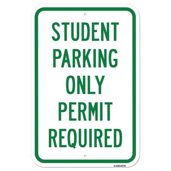 SignMission A-1218-24715 12 x 18 in. Aluminum Sign - Student Parking Only Permit Required