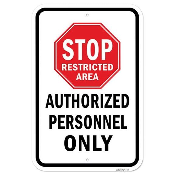 SignMission A-1218-24716 12 x 18 in. Aluminum Sign - Stop Restricted Area Authorized Personnel Only