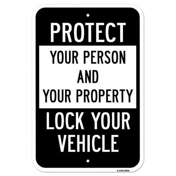 SignMission A-1218-24810 12 x 18 in. Aluminum Sign - Protect Your Person & Your Property Lock Your Vehicle