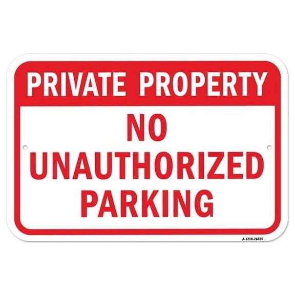 SignMission A-1218-24825 12 x 18 in. Aluminum Sign - Private Property No Unauthorized Parking
