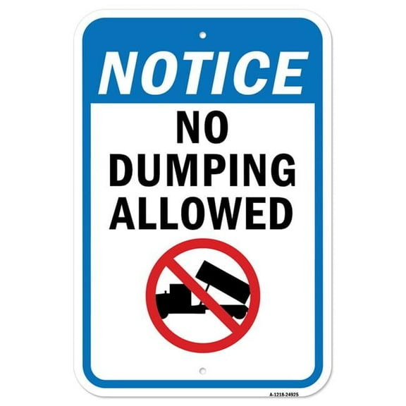 SignMission A-1218-24925 12 x 18 in. Aluminum Sign - Notice No Dumping Allowed