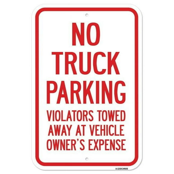 SignMission A-1218-24935 12 x 18 in. Aluminum Sign - No Truck Parking Violators Will Be Towed Away