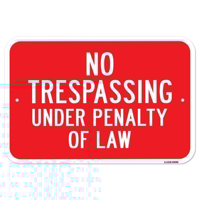 SignMission A-1218-24940 12 x 18 in. Aluminum Sign - No Trespassing Under Penalty of Law