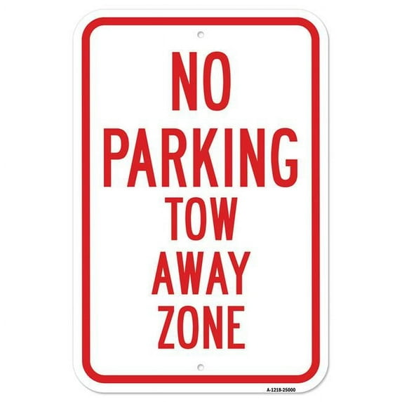 SignMission A-1218-25000 12 x 18 in. Aluminum Sign - No Parking Tow Away Zone