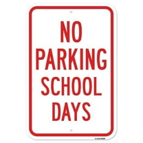 SignMission A-1218-25008 12 x 18 in. Aluminum Sign - No Parking School Days