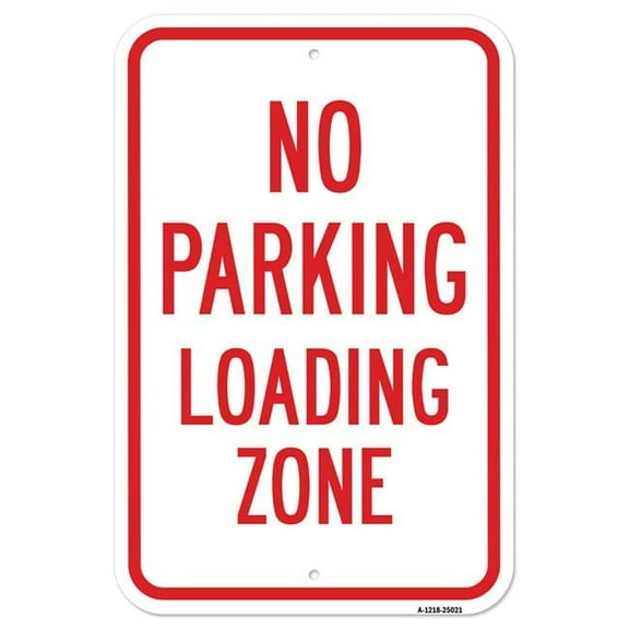 SignMission A-1218-25021 12 x 18 in. Aluminum Sign - No Parking Loading Zone
