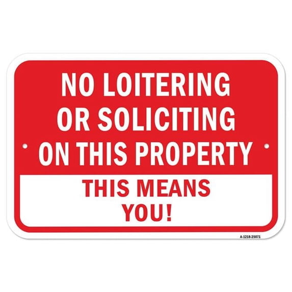 SignMission A-1218-25071 12 x 18 in. Aluminum Sign - No Loitering or Soliciting on This Property This Means You