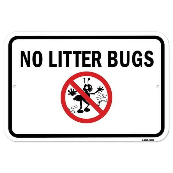 SignMission A-1218-25077 12 x 18 in. Aluminum Sign - No Litter Bugs