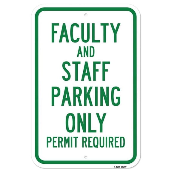 SignMission A-1218-25200 12 x 18 in. Aluminum Sign - Faculty & Staff Parking Only Permit Required