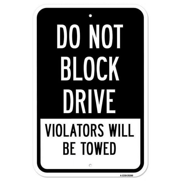 SignMission A-1218-25260 12 x 18 in. Aluminum Sign - Do Not Block Drive Violators Will Be Towed