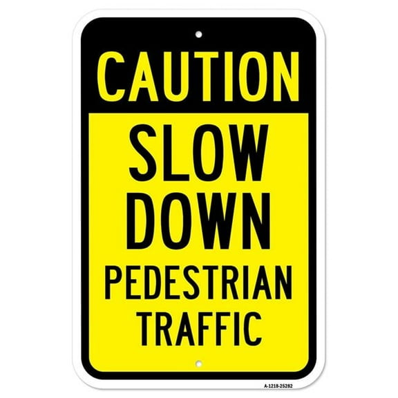 SignMission A-1218-25282 12 x 18 in. Aluminum Sign - Caution Slow Down Pedestrian Traffic