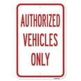thumbnail image 1 of SignMission A-1218-25294 12 x 18 in. Aluminum Sign - Authorized Vehicles Only, 1 of 4