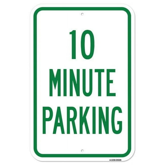 SignMission A-1218-25326 12 x 18 in. Aluminum Sign - 10 Minute Parking