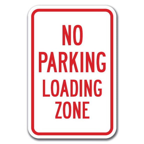 SignMission A-1218 No Parking Signs - Loading Zone 12 x 18 in. No Parking Loading Zone Heavy Gauge Aluminum Sign