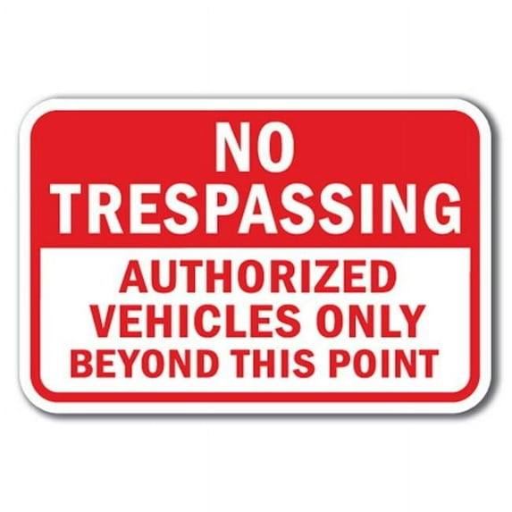 SignMission A-1218 No Tres - No Tres Aut V 12 x 18 in. No Trespassing Authorized Vehicles Only Beyond This Point Heavy Gauge Aluminum Sign