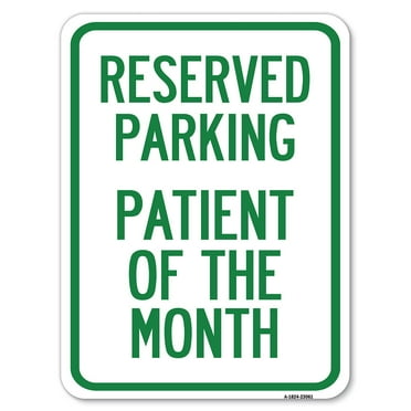 SignMission A-1824-23061 18 x 24 in. Aluminum Sign - Reserved Parking Patient of the Month