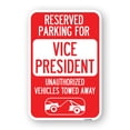 thumbnail image 1 of SignMission A-1824-23071 18 x 24 in. Aluminum Sign - Reserved Parking for Vice President Unauthorized Vehicles Towed Away with Car Tow Graphic, 1 of 4