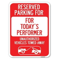 SignMission A-1824-23072 18 x 24 in. Aluminum Sign - Reserved Parking for Todays Performer Unauthorized Vehicles Towed Away with Tow Away Graphic