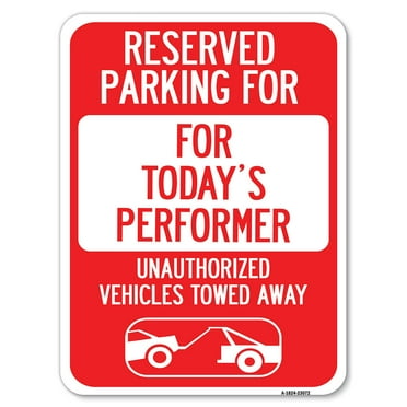 SignMission A-1824-23072 18 x 24 in. Aluminum Sign - Reserved Parking for Todays Performer Unauthorized Vehicles Towed Away with Tow Away Graphic
