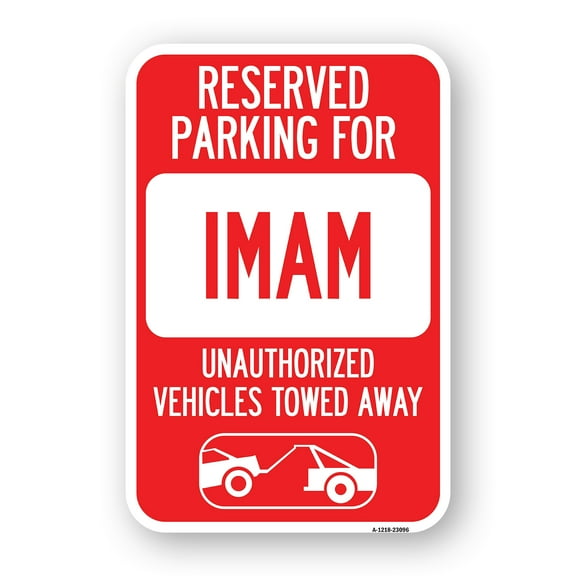 SignMission A-1824-23096 18 x 24 in. Aluminum Sign - Reserved Parking for Imam Unauthorized Vehicles Towed Away with Tow Away Graphic