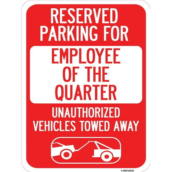 SignMission A-1824-23110 18 x 24 in. Aluminum Sign - Reserved Parking for Employee of the Quarter Unauthorized Vehicles Towed Away with Tow Away Graphic