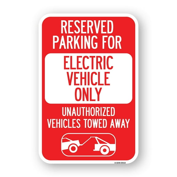 SignMission A-1824-23113 18 x 24 in. Aluminum Sign - Reserved Parking for Electric Vehicle Only Unauthorized Vehicles Towed Away with Tow Away Graphic