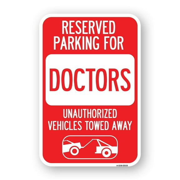 SignMission A-1824-23115 18 x 24 in. Aluminum Sign - Reserved Parking for Doctors Unauthorized Vehicles Towed Away