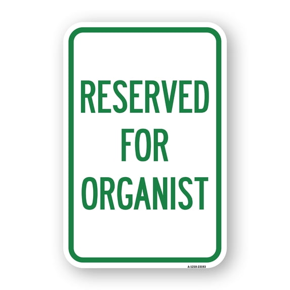 Reserved for Organist | 18" X 24" Heavy-Gauge Aluminum Rust Proof Parking Sign | Protect Your Business & Municipality | Made in The USA