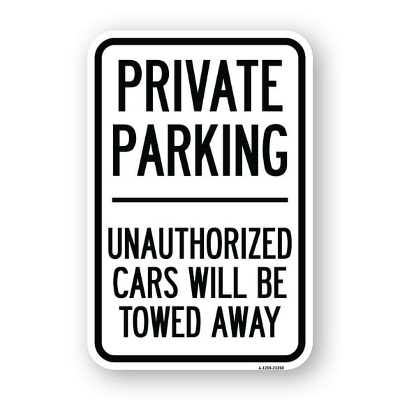 SignMission A-1824-23260 18 x 24 in. Aluminum Sign - Private Parking Unauthorized Cars Will Be Towed Away