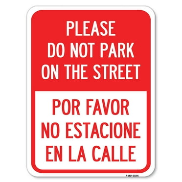 SignMission A-1824-23291 18 x 24 in. Aluminum Sign - Please Do Not Park on the Street Por Favor No Estacione En La Calle