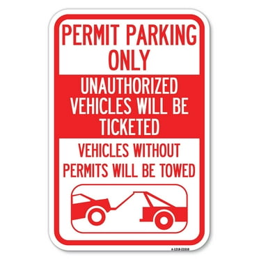 SignMission A-1824-23310 18 x 24 in. Aluminum Sign - Permit Parking Only Unauthorized Vehicles Will Be Ticketed Vehicles without Permits Will Be Towed with Graphic