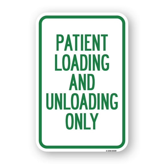 SignMission A-1824-23339 18 x 24 in. Aluminum Sign - Patient Loading & Unloading Only