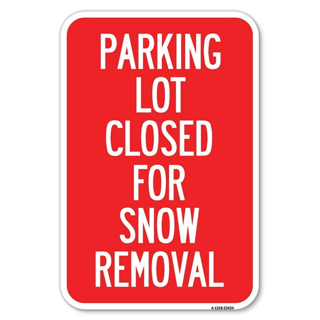 SignMission A-1824-23434 18 x 24 in. Aluminum Sign - Parking Lot Closed for Snow Removal