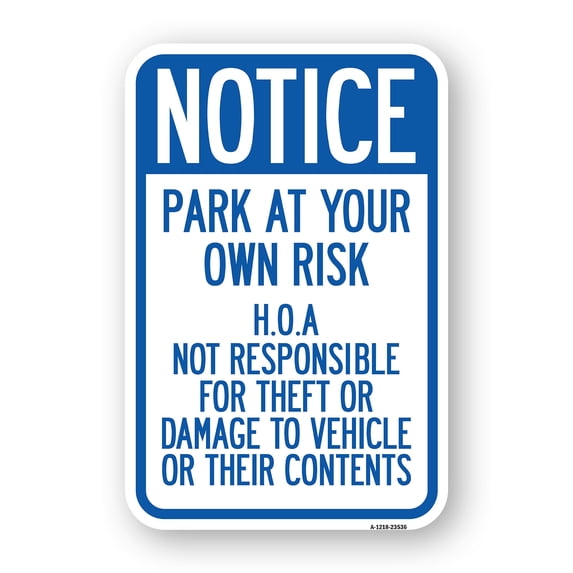 SignMission A-1824-23536 18 x 24 in. Aluminum Sign - Notice - Park At Your Own Risk HOA Not Responsible for Theft or Damage to Vehicles or Their Contents