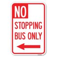 thumbnail image 1 of SignMission A-1824-23578 18 x 24 in. Aluminum Sign - No Stopping Bus Only with Left Arrow, 1 of 4