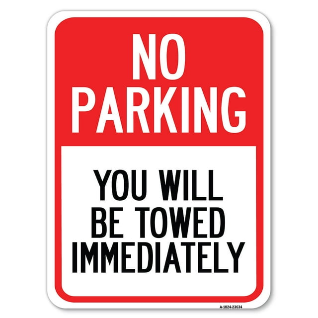 SignMission A-1824-23634 18 x 24 in. Aluminum Sign - No Parking You Will Be Towed Immediately