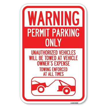 SignMission A-1824-23636 18 x 24 in. Aluminum Sign - No Parking without Permit Warning Sign Permit Parking Only Unauthorized Vehicles Will Be Towed At Vehicle Owners Expense