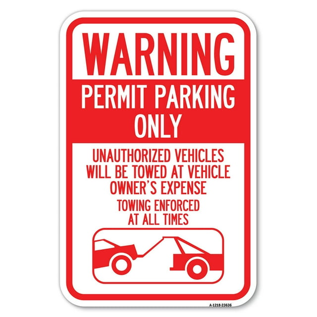 SignMission A-1824-23636 18 x 24 in. Aluminum Sign - No Parking without Permit Warning Sign Permit Parking Only Unauthorized Vehicles Will Be Towed At Vehicle Owners Expense